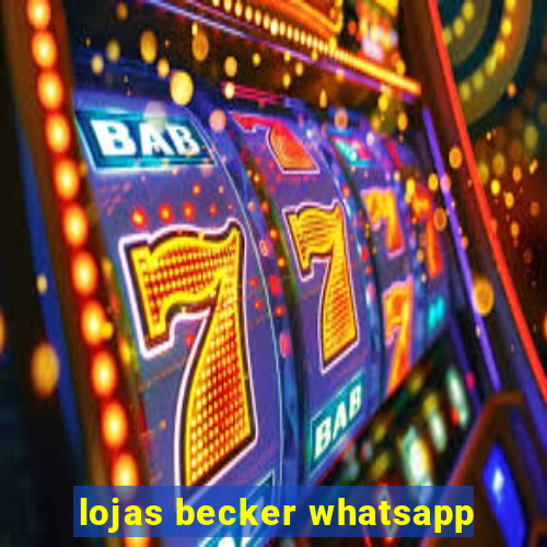 lojas becker whatsapp